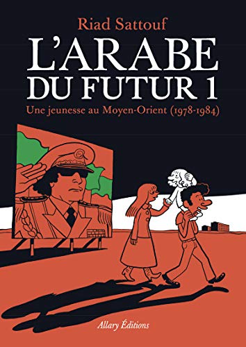 L'ARABE DU FUTUR 1 : UNE JEUNESSE AU MOYEN-ORIENT, 1978-1984