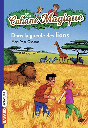 LA CABANE MAGIQUE TOME 14 : DANS LA GUEULE DES LIONS
