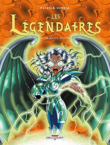 LÉGENDAIRES - TOME 6 - MAIN DU FUTUR