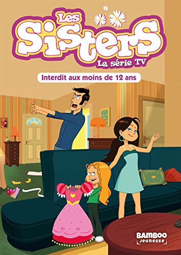 LES SISTERS LA SÉRIE TV : INTERDIT AUX MOINS DE 12 ANS