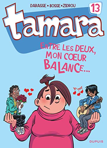 TAMARA TOME 13 : ENTRE LES DEUX, MON COEUR BALANCE